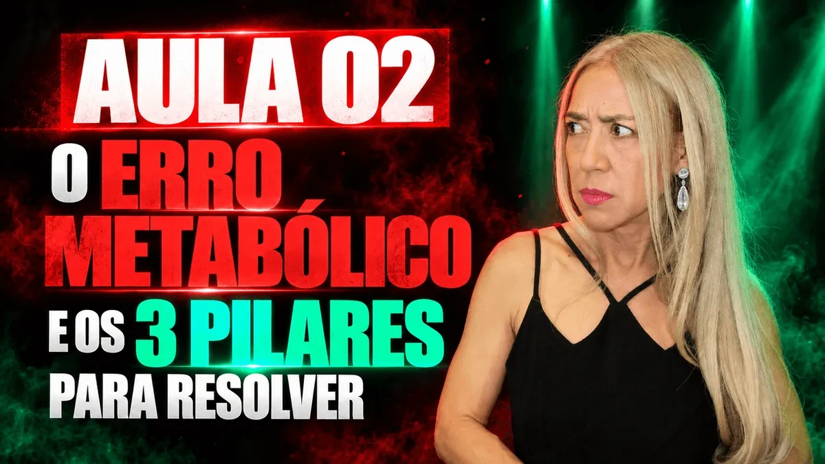 Capa da Aula 02 — O ERRO METABÓLICO E OS 3 PILARES PARA RESOLVER